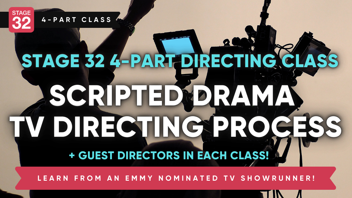Stage 32 4-Part Directing Class: Scripted Drama TV Directing Process