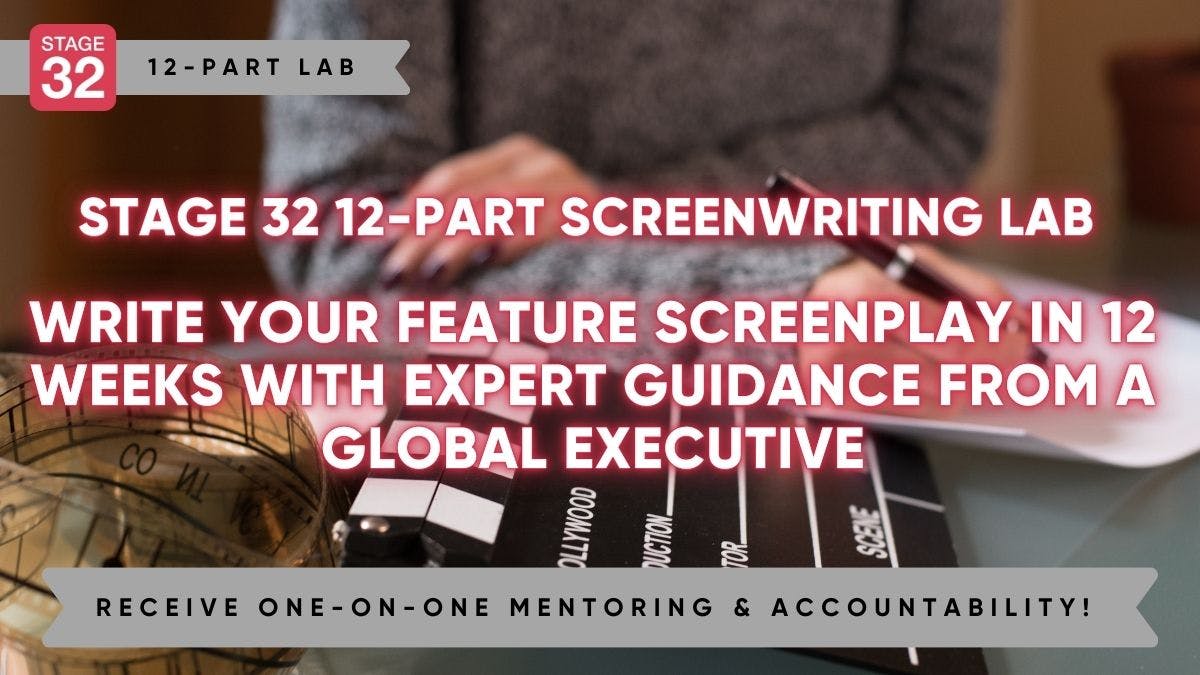 Stage 32 Screenwriting Lab: Write Your Feature Screenplay in 12 Weeks with Expert Guidance from a Global Executive (May 2024)