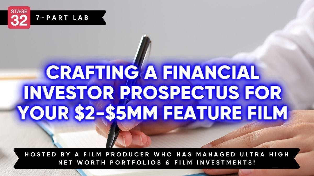 Stage 32 Finance Lab: Crafting a Financial Investor Prospectus for Your $2-$5MM Feature Film