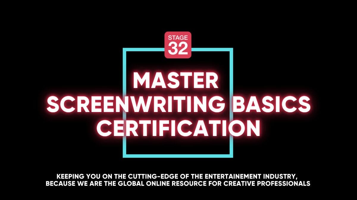 Stage 32 	Master Screenwriting Basics Certification: Learn All The Fundamentals Of Screenwriting In 16 Weeks