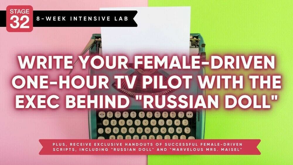 Stage 32 Screenwriting Lab: Write Your Female Driven One-Hour Television Pilot in 8 Weeks (May 2024)
