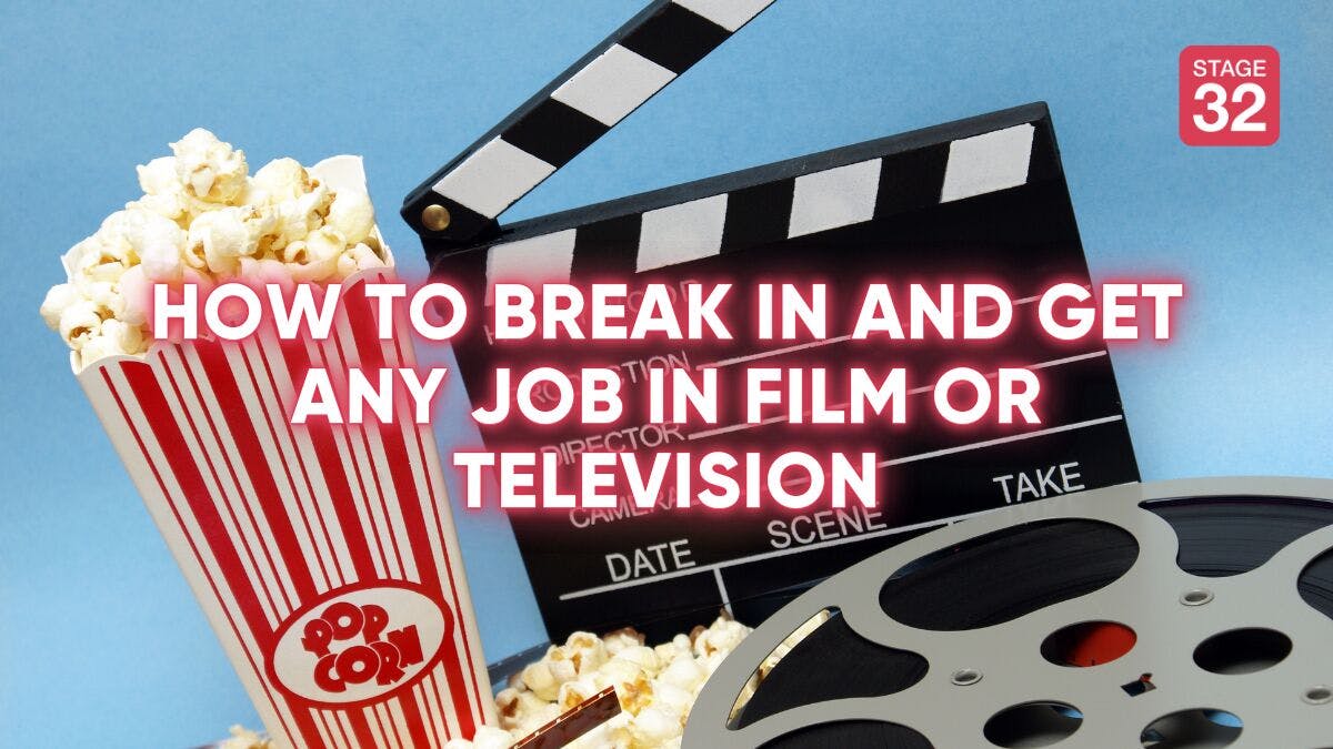 How to Break in and Get Any Job in Film or Television