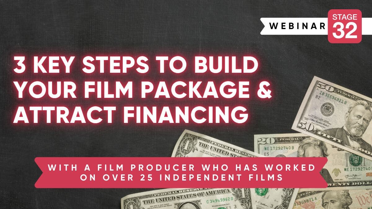 3 Key Steps To Build Your Film Package & Attract Financing