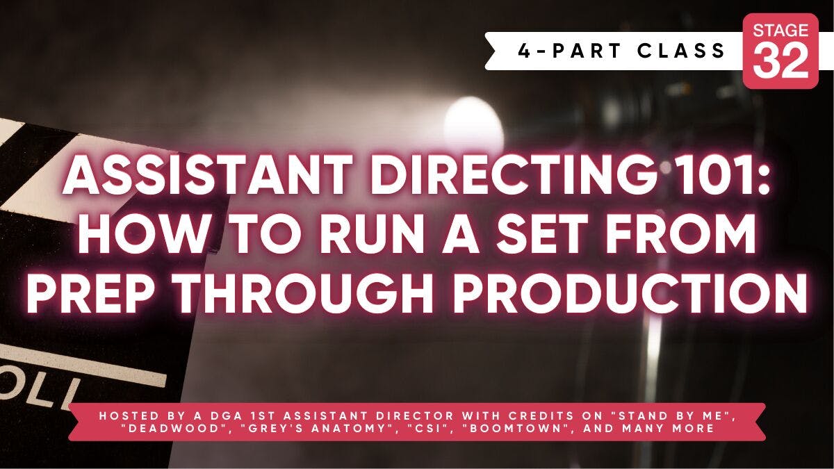 Assistant Directing 101: How To Run A Set From Prep Through Production