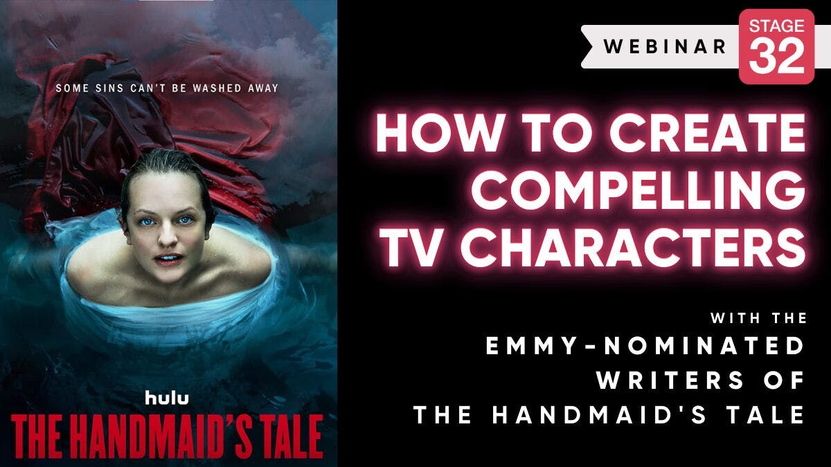 How to Create Compelling TV Characters with the Emmy-Nominated Writers of "The Handmaid's Tale" + Get a Copy of the Pilot Script