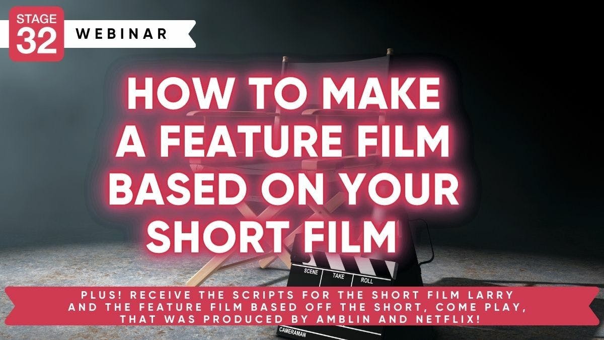 How To Make A Feature Film Based On Your Short Film