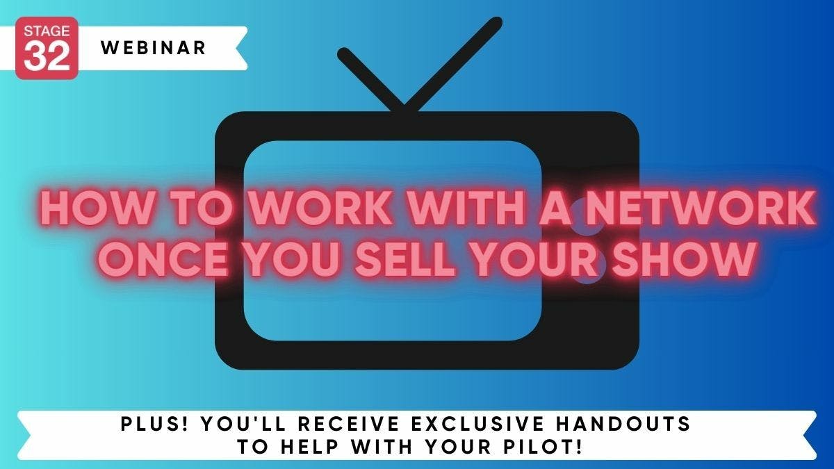 How To Work With A Network Once You Sell Your Show