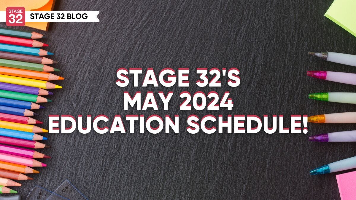 Stage 32's May 2024 Education Schedule!