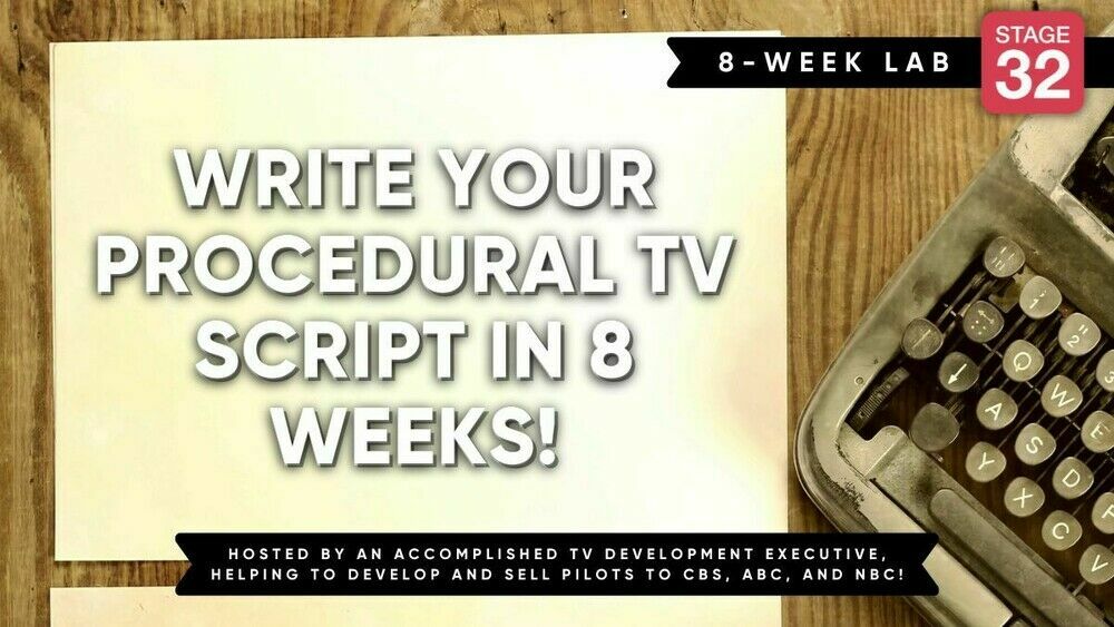 Stage 32 Screenwriting Lab: Write Your Procedural TV Script in 8 Weeks!