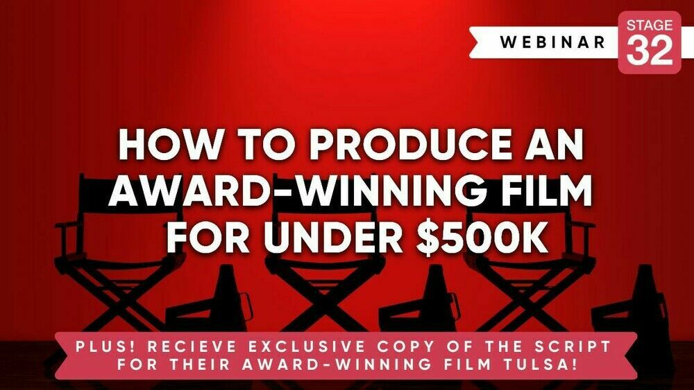 How To Produce An Award-Winning Film For Under $500k
