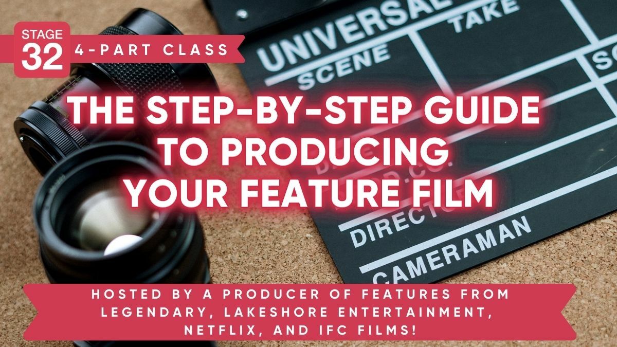 Stage 32 4-Part Producing Class: How To Produce Your First Feature Film From Prep To Delivery