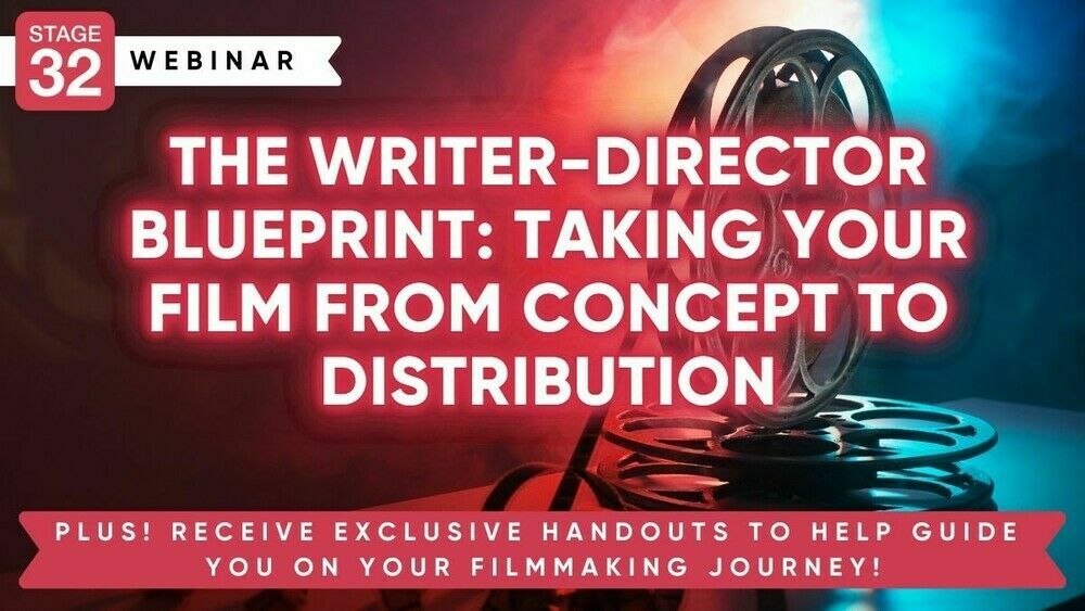 The Writer-Director Blueprint: Taking Your Film From Concept to Distribution