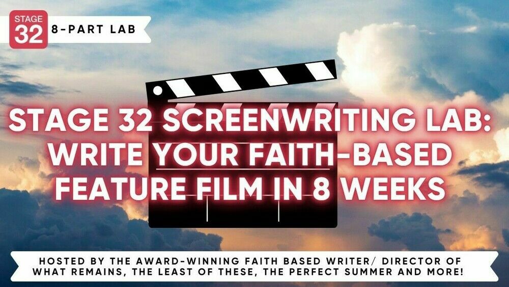Stage 32 Screenwriting Lab: Write Your Faith-Based Feature Film In 8 Weeks