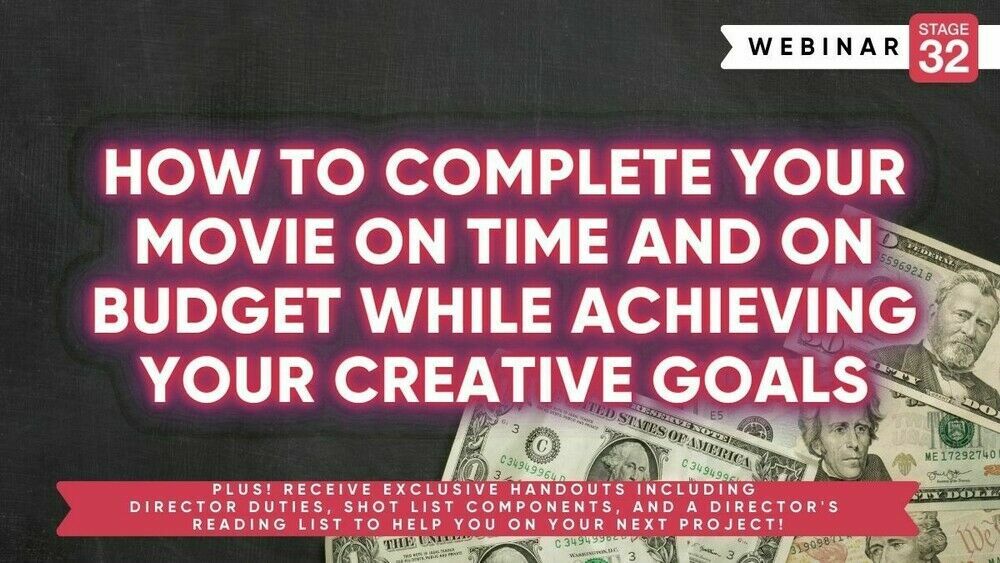 How To Complete Your Movie On Time And On Budget While Achieving Your Creative Goals