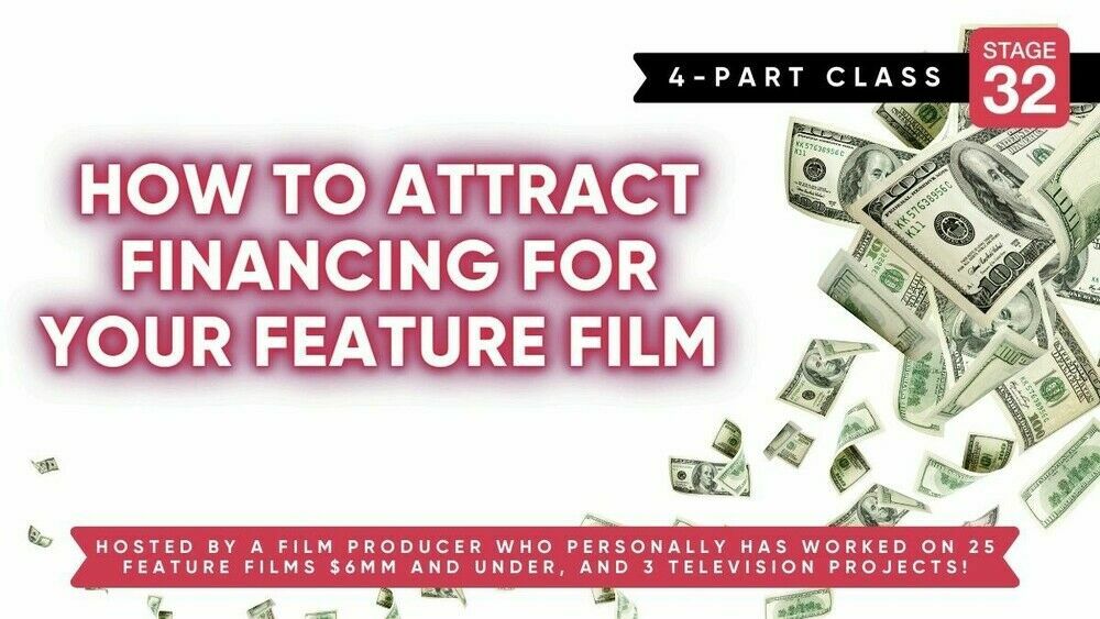 Stage 32 4-Part Class: How to Attract Financing For Your Feature Film