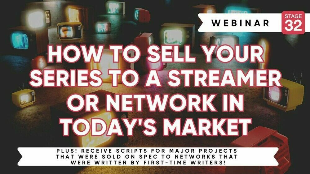 https://www.stage32.com/webinars/How-To-Sell-Your-Series-To-A-Streamer-Or-Network-In-Todays-Market