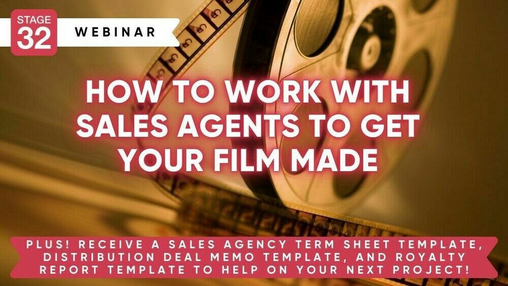 https://www.stage32.com/webinars/How-To-Work-With-Sales-Agents-To-Get-Your-Film-Made