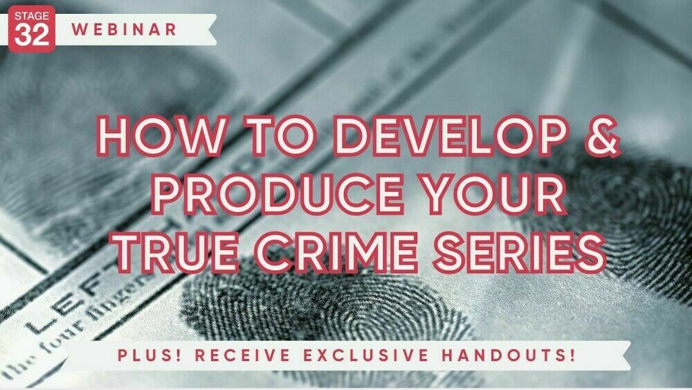 How To Develop & Produce Your True Crime Series