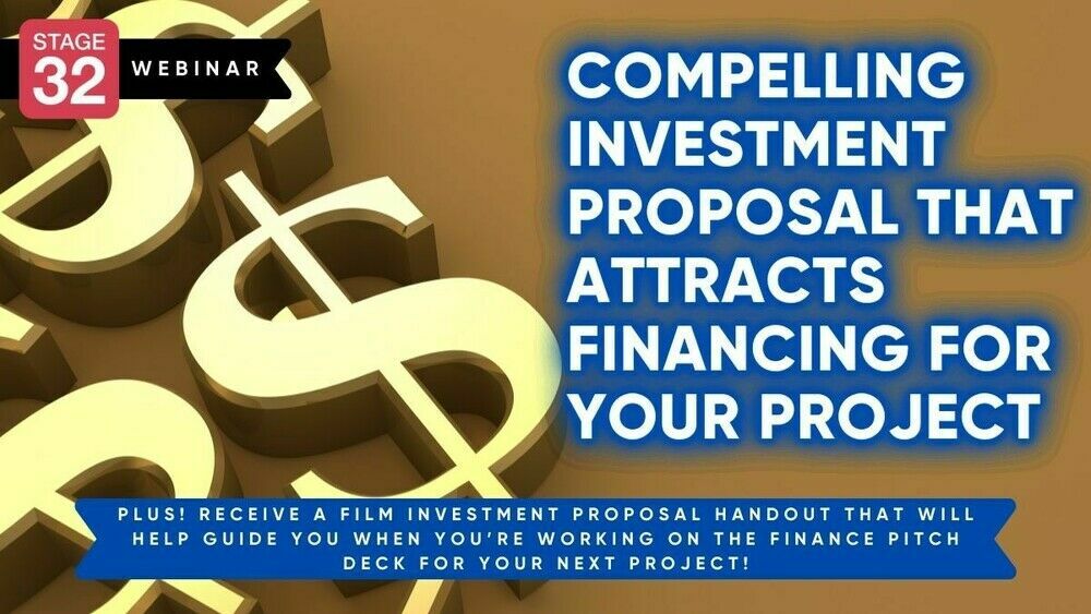 https://www.stage32.com/webinars/How-To-Create-A-Compelling-Investment-Proposal-That-Attracts-Financing-For-Your-Project