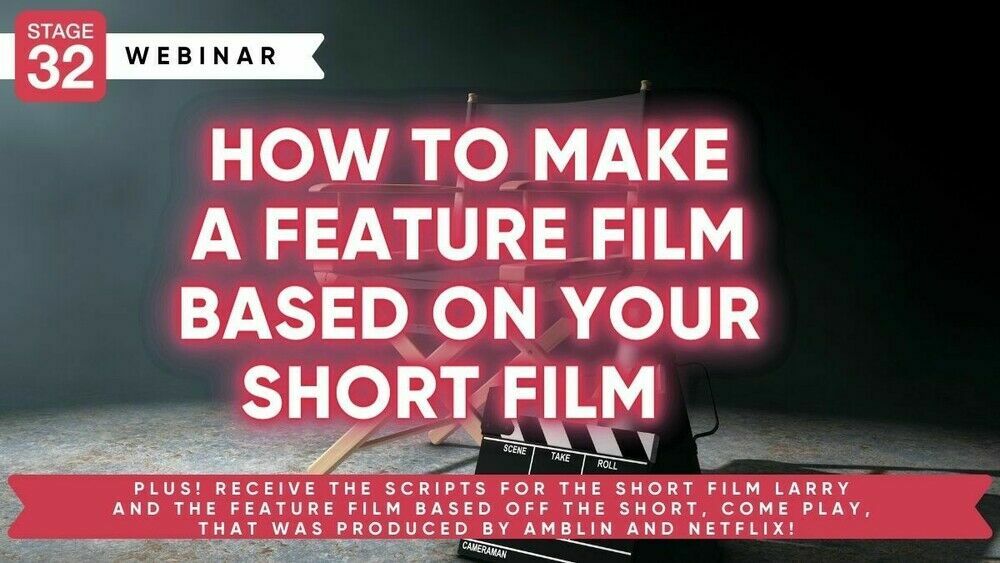 https://www.stage32.com/webinars/How-To-Make-A-Feature-Film-Based-On-Your-Short-Film
