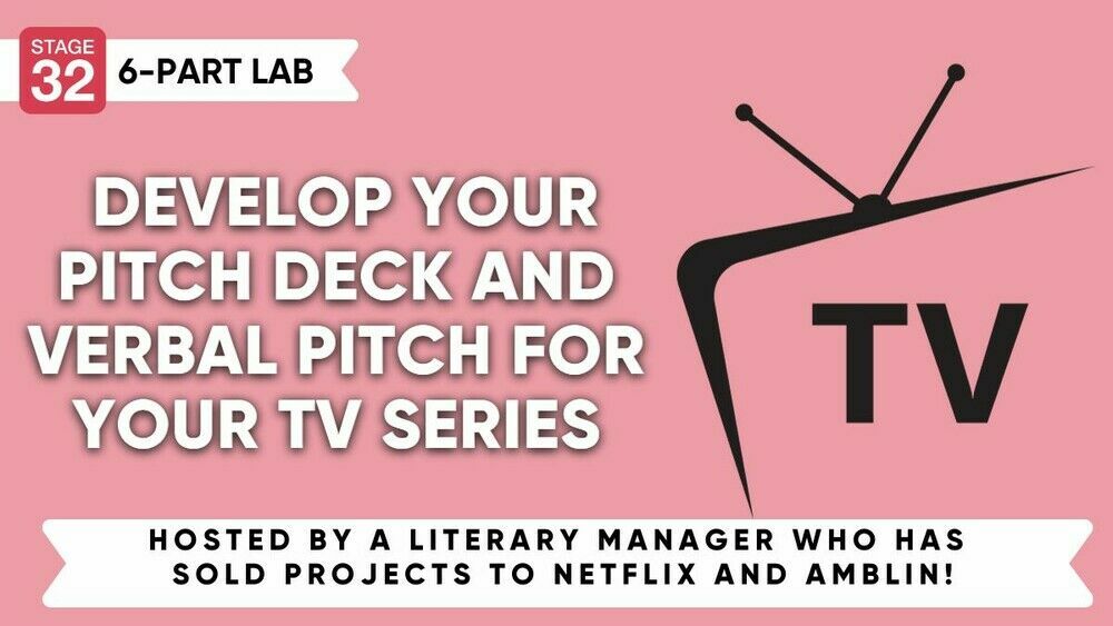 https://www.stage32.com/classes/Stage-32-6-Part-Pitching-Lab-Create-Your-Pitch-Deck-And-Verbal-Pitch-For-Your-TV-Series