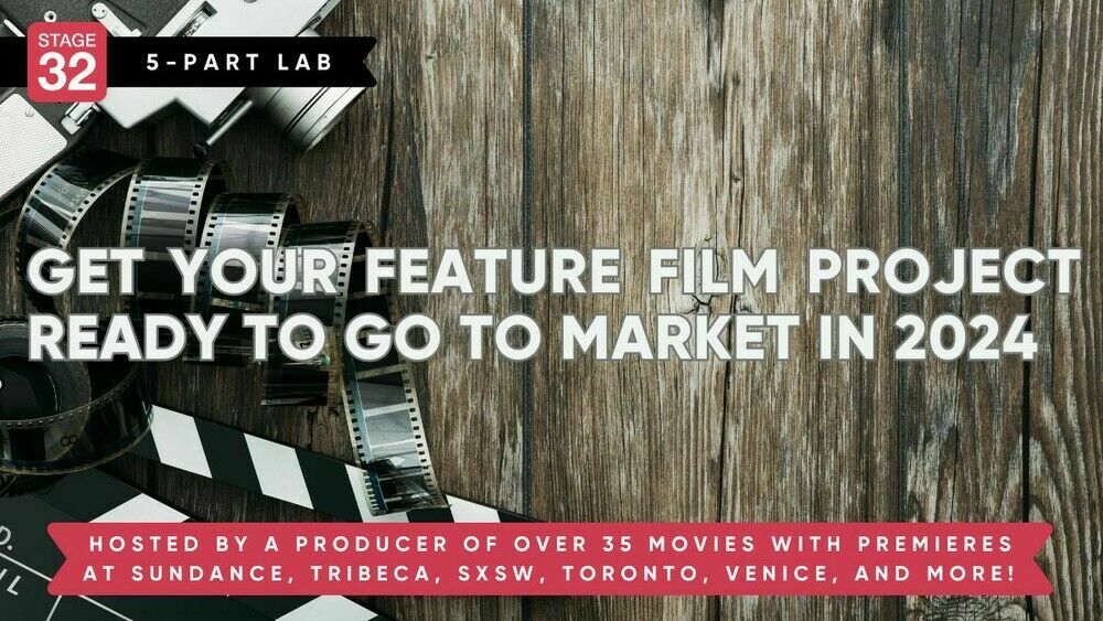 Get Your Feature Film Project Ready To Go To Market in 2024