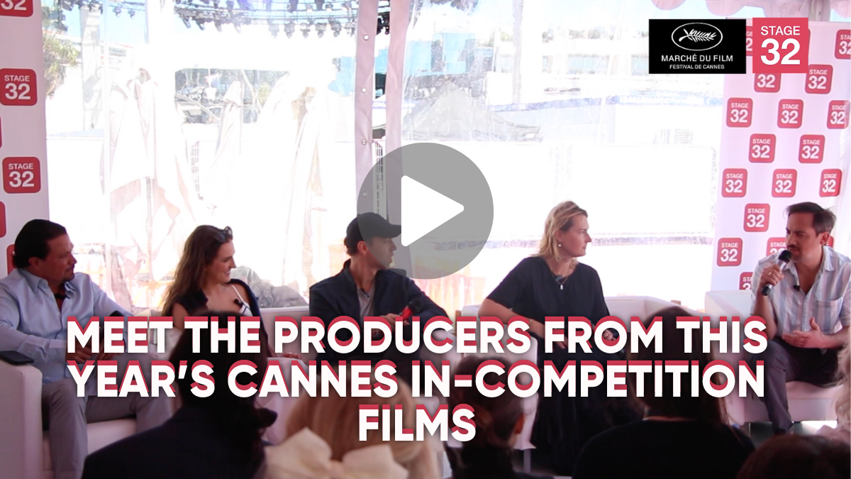 Stage 32 Presents Meet the Producers from this Years Cannes InCompetition Films