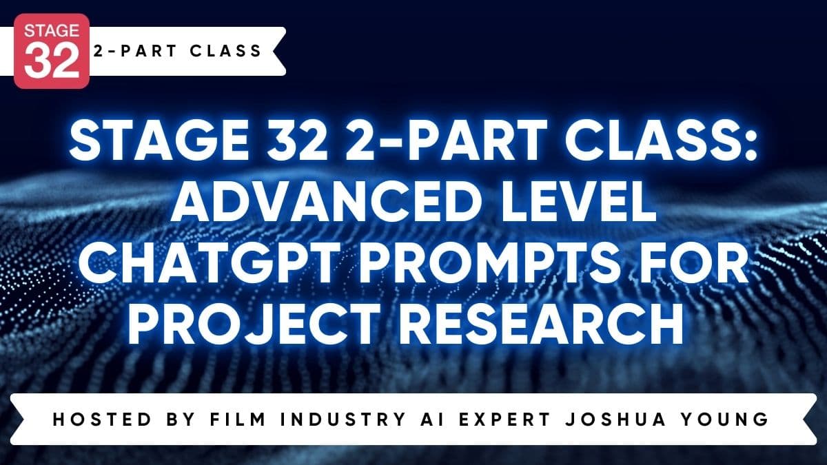 Stage 32 2-Part Class: Advanced Level ChatGPT Prompts for Project Research