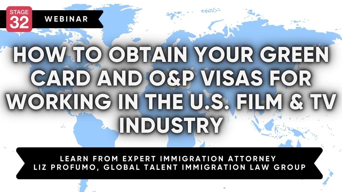 How to Obtain Your Green Card and O&P Visas for Working in the U.S. Film & TV Industry