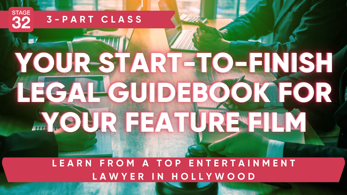 Your Start-to-Finish Legal Guidbook for Your Feature Film