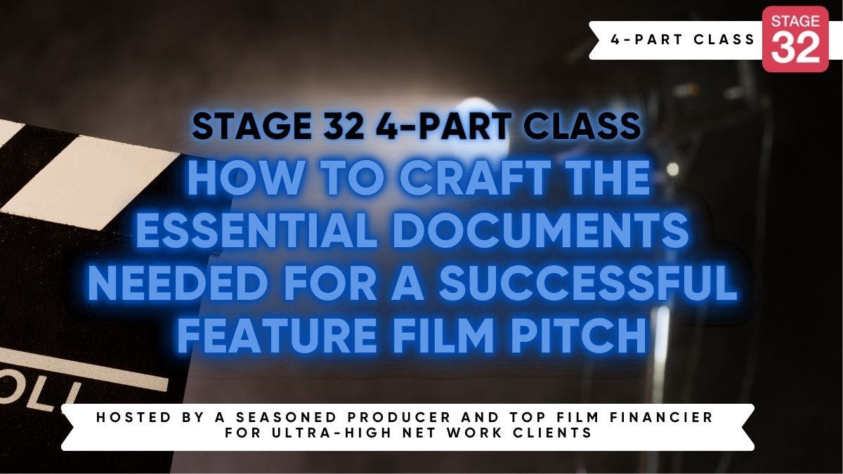 Stage 32 4-Part Class: How to Craft the Essential Documents Needed For A Successful Feature Film Pitch