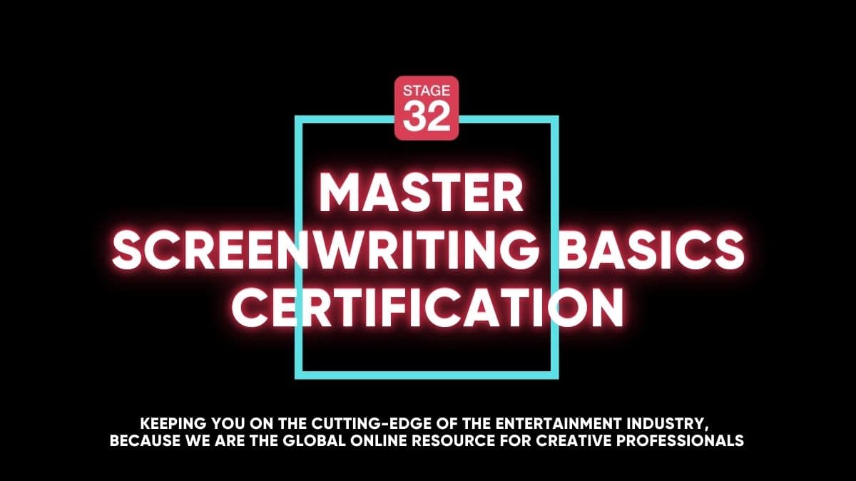 Stage 32 Master Screenwriting Basics Certification: Learn All The Fundamentals Of Screenwriting In 16 Weeks (Jan 2025)