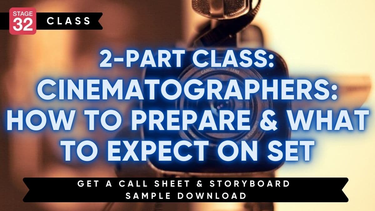 2-Part Class: Cinematographers: How to Prepare & What to Expect On Set