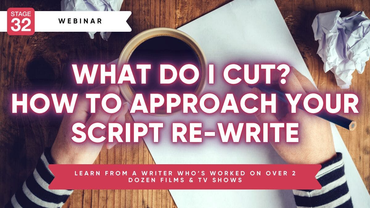 What Do I Cut? How to Approach Your Script Rewrite