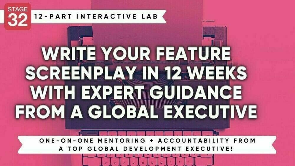 Stage 32 Screenwriting Lab: Write Your Feature Screenplay in 12 Weeks with Expert Guidance from a Global Executive (August 2024)