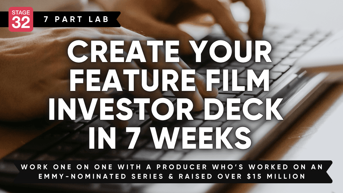 Stage 32 Lab: Create Your Feature Film Investor Pitch Deck in 7 Weeks