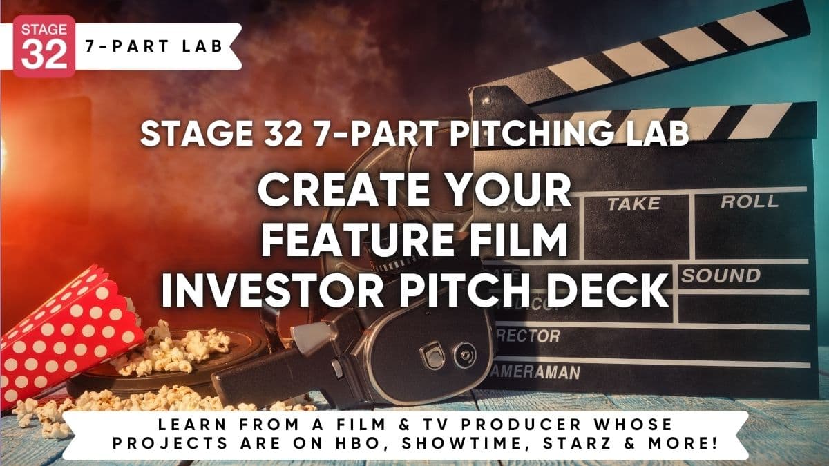 Stage 32 7-Part Pitching Lab: Create Your Feature Film Investor Pitch Deck