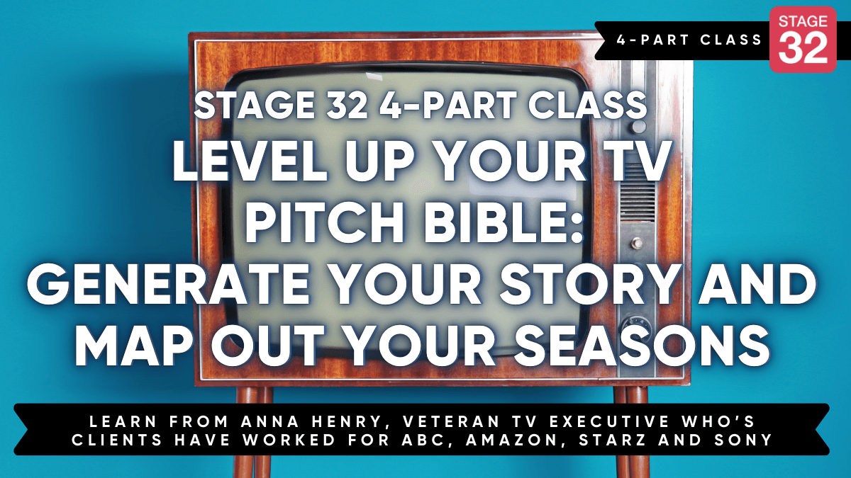 4-Part Stage 32 Class: Level Up Your TV Pitch Bible: Generate Your Story and Map Out Your Seasons