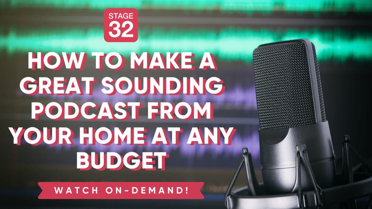 How to Make a Great Sounding Podcast From Your Home At Any Budget