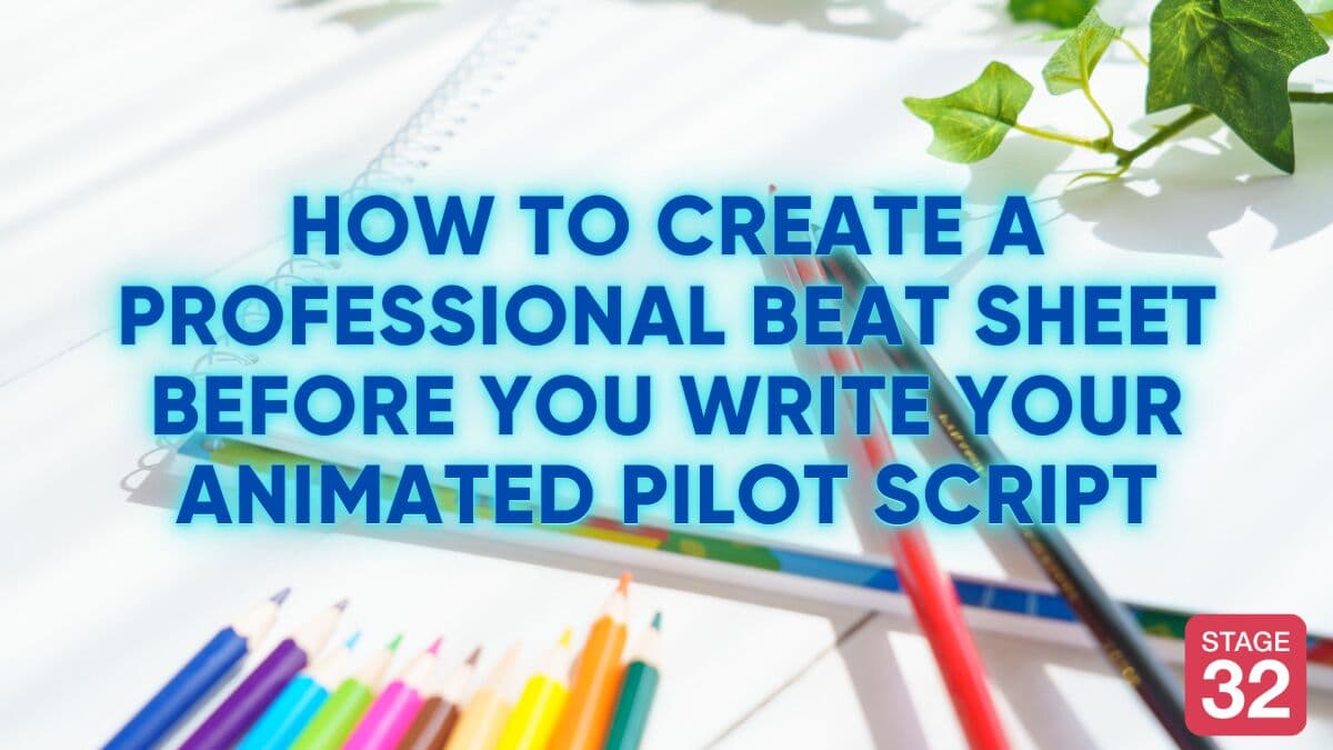 How to Create a Professional Beat Sheet Before You Write Your Animated Pilot Script