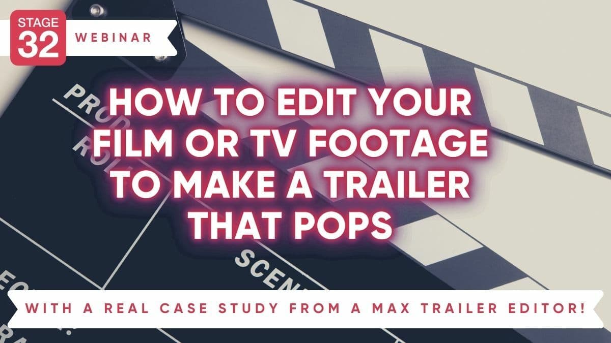 How to Edit Your Film or TV Footage to Make a Trailer that Pops