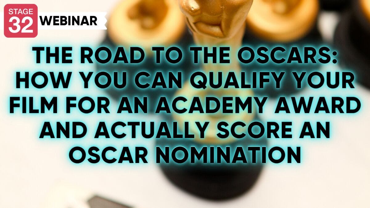 Micro-Webinar + Extended Q&A: The Road to the Oscars: How You (Yes, You!) Can Qualify Your Film For an Academy Award and Actually Score an Oscar Nomination