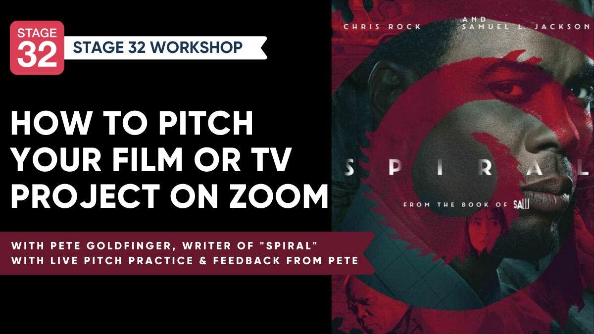 Stage 32 Free Workshop: Learn from a Pro How to Pitch Your Project on Zoom - with Pete Goldfinger (SAW Series - SPIRAL, JIGSAW)