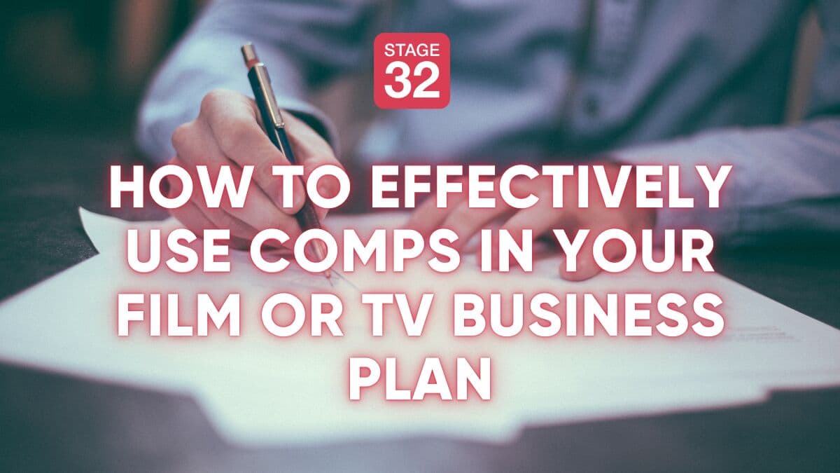 How to Effectively Use Comps In Your Film or TV Business Plan