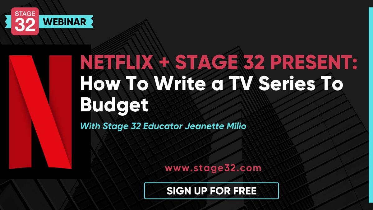 Netflix + Stage 32 Present: How To Write a TV Series To Budget