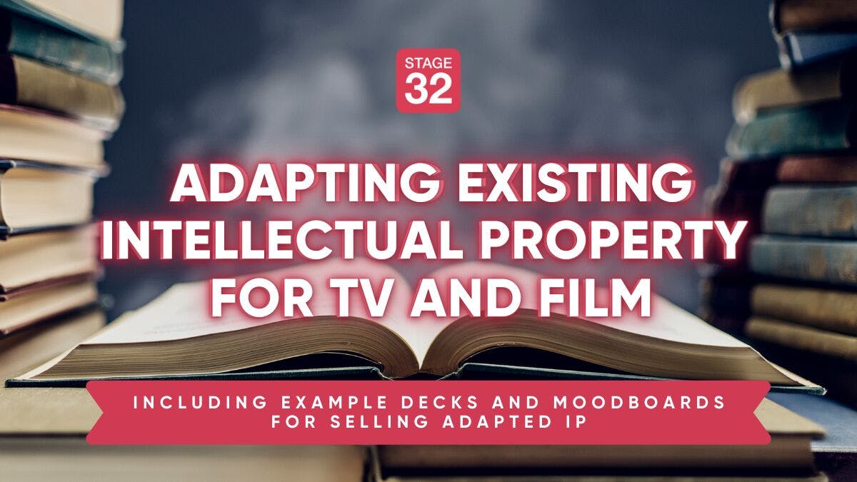 The Adaptation Journey: Adapting Existing Intellectual Property for TV and Film