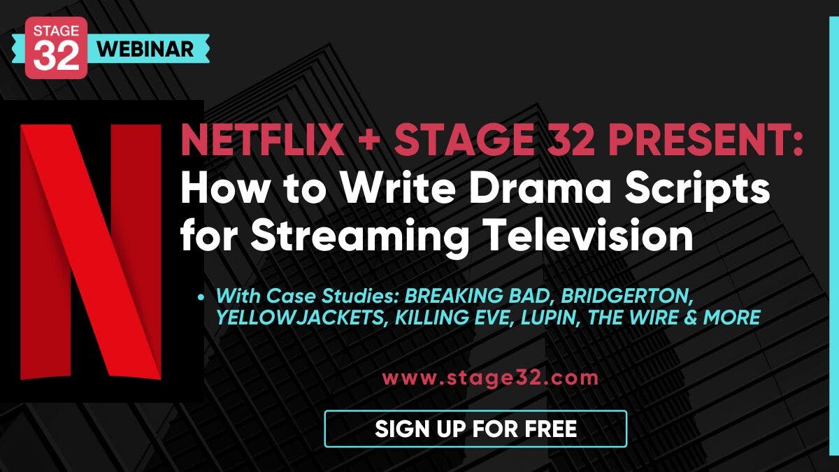 Netflix + Stage 32 Present: How to Write Drama Scripts for Streaming Television