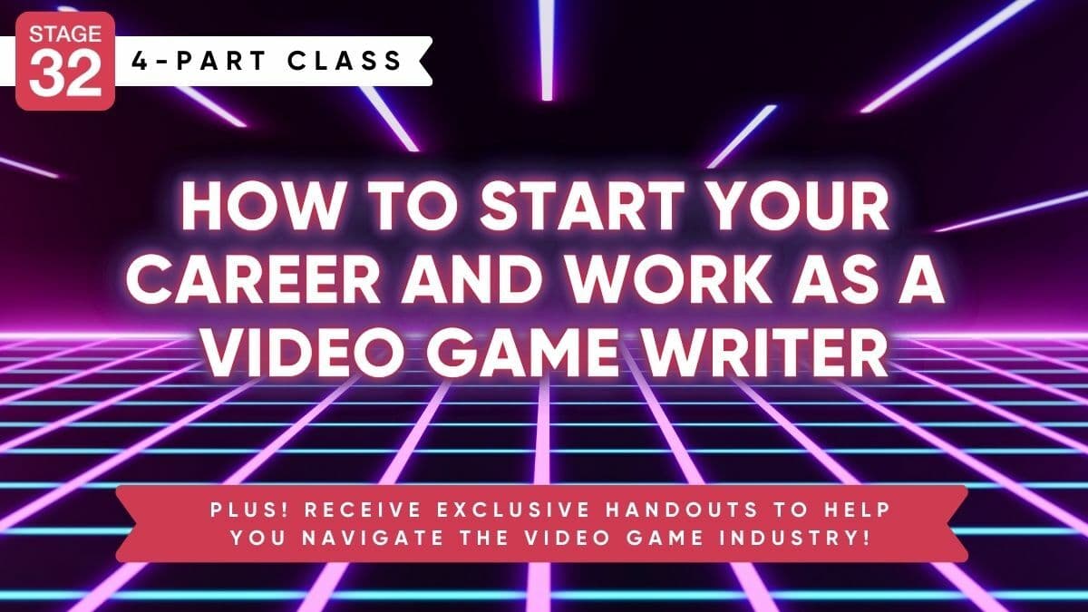 Stage 32 4-Part Class: How To Start Your Career And Work As A Video Game Writer