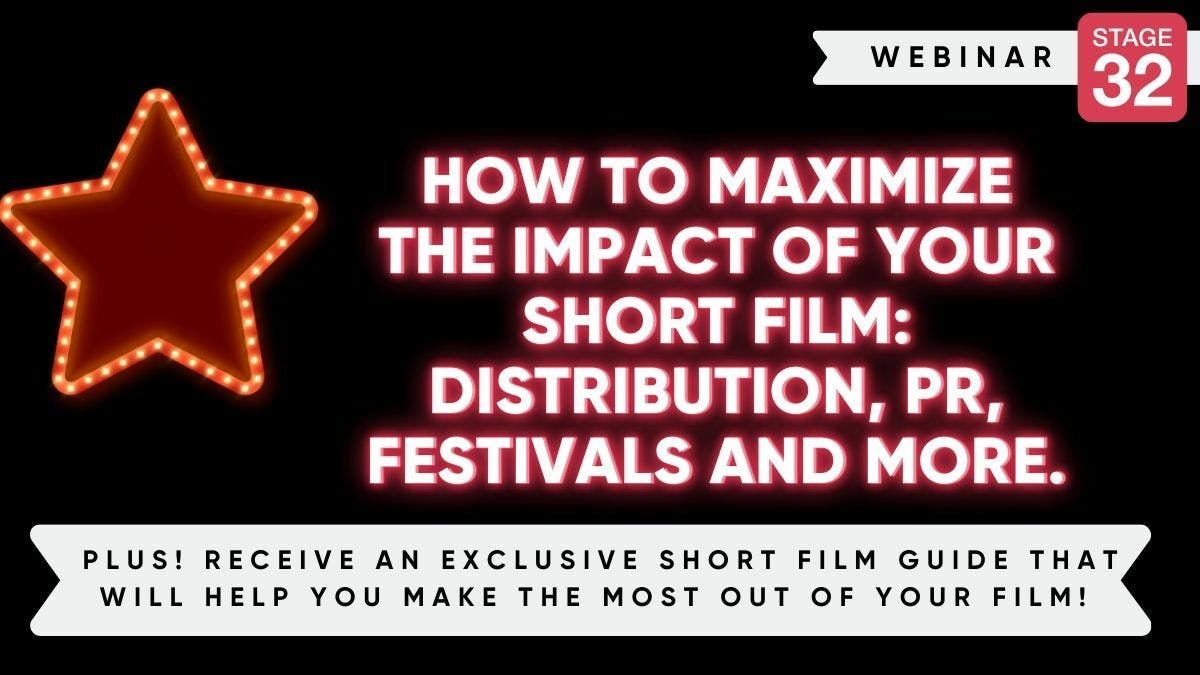 How To Maximize The Impact Of Your Short Film: Distribution, PR, Festivals and More.