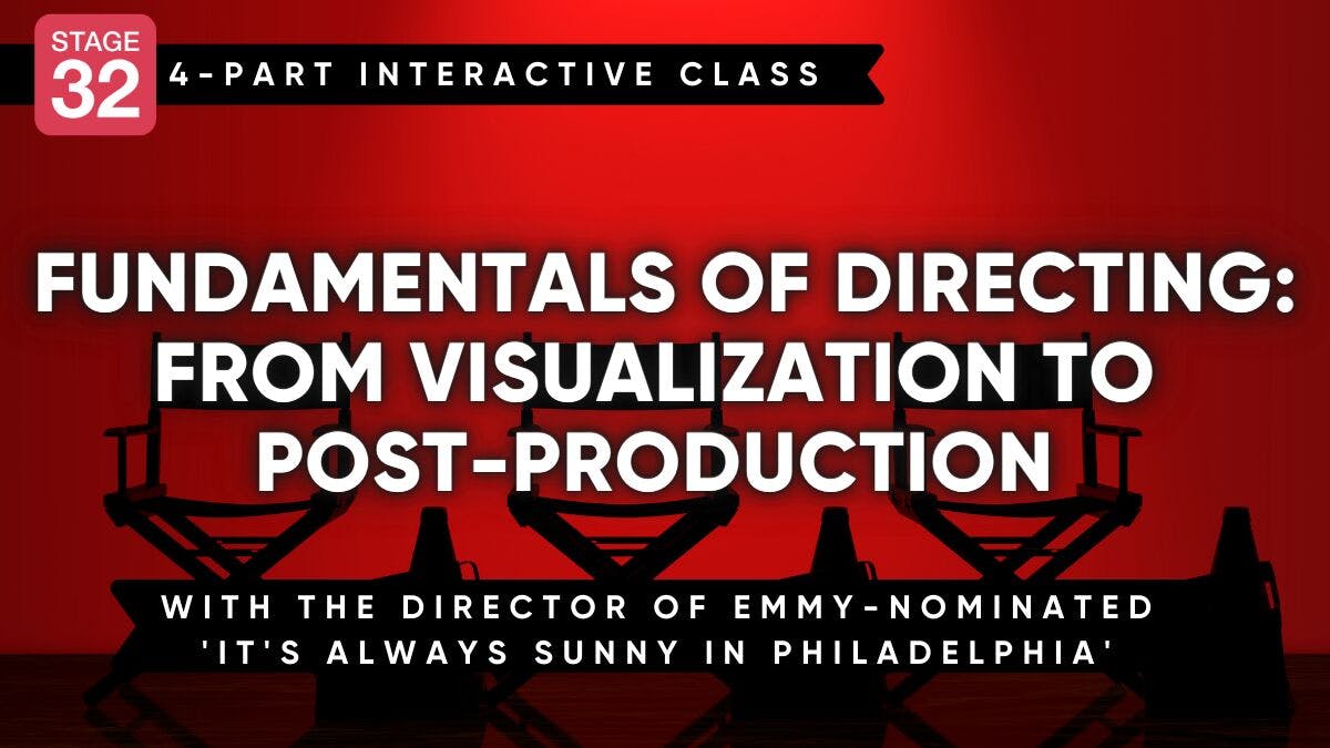 Fundamentals of Directing: From Visualization to Post-Production – 4 Part Class (August 2024)